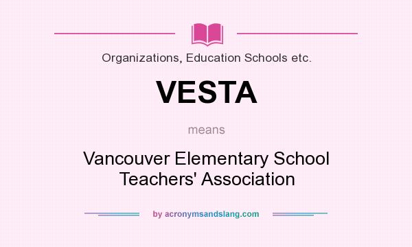 What does VESTA mean? It stands for Vancouver Elementary School Teachers` Association