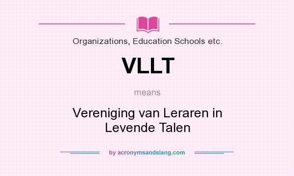 What does VLLT mean? It stands for Vereniging van Leraren in Levende Talen