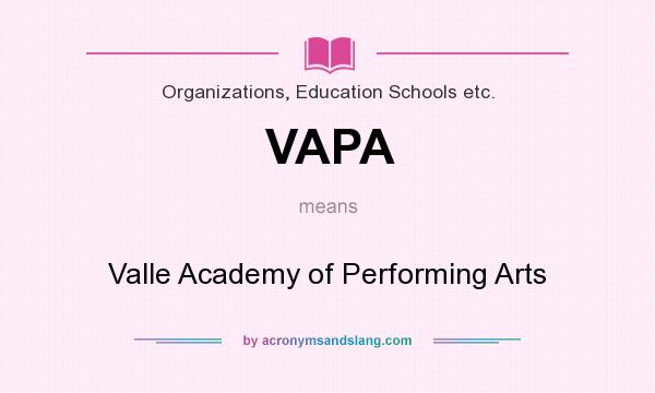 What does VAPA mean? It stands for Valle Academy of Performing Arts