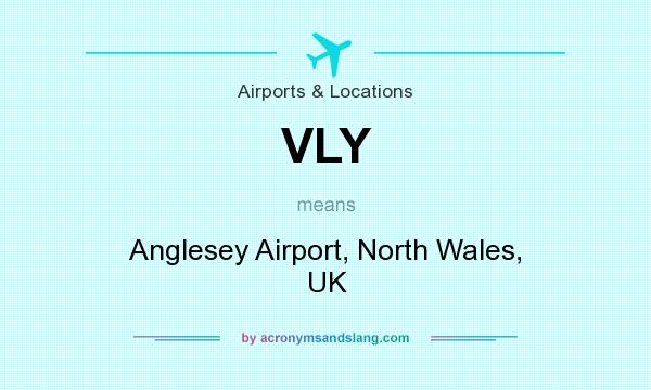 What does VLY mean? It stands for Anglesey Airport, North Wales, UK