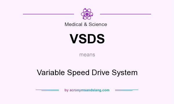 What does VSDS mean? It stands for Variable Speed Drive System