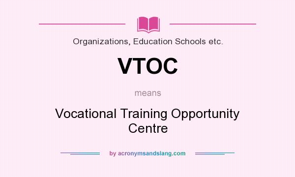 What does VTOC mean? It stands for Vocational Training Opportunity Centre