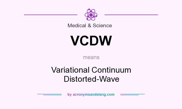 What does VCDW mean? It stands for Variational Continuum Distorted-Wave