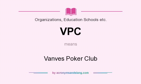 What does VPC mean? It stands for Vanves Poker Club