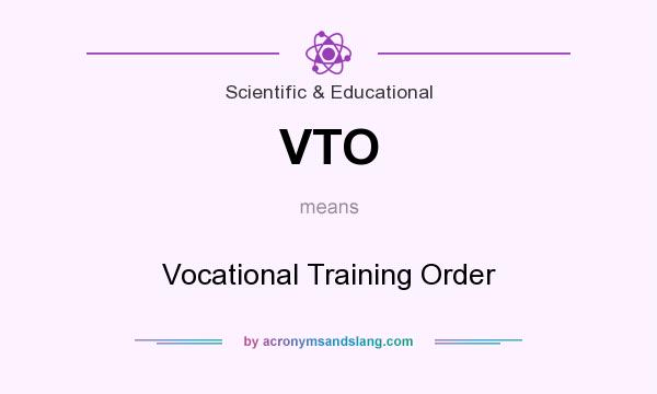 What does VTO mean? It stands for Vocational Training Order