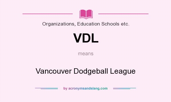 What does VDL mean? It stands for Vancouver Dodgeball League