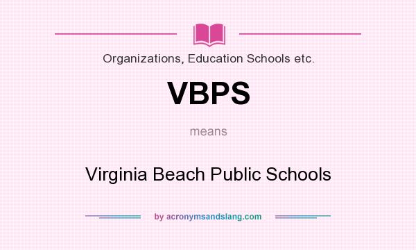 What does VBPS mean? It stands for Virginia Beach Public Schools