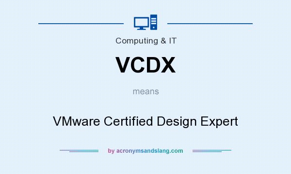 What does VCDX mean? It stands for VMware Certified Design Expert
