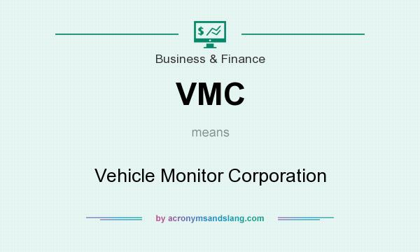 What does VMC mean? It stands for Vehicle Monitor Corporation