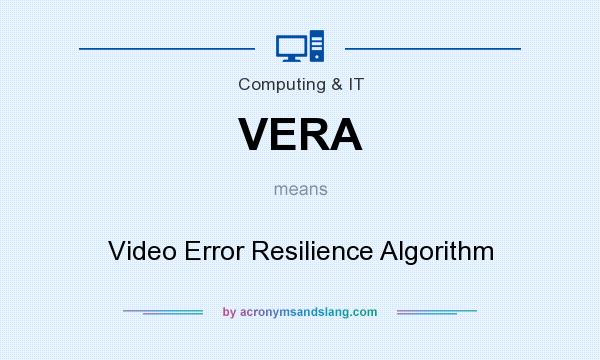 What does VERA mean? It stands for Video Error Resilience Algorithm