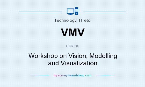 What does VMV mean? It stands for Workshop on Vision, Modelling and Visualization