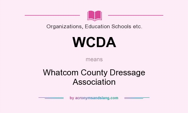What does WCDA mean? It stands for Whatcom County Dressage Association