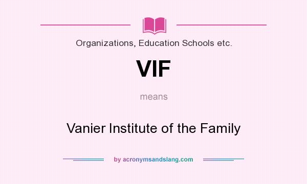 What does VIF mean? It stands for Vanier Institute of the Family