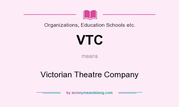 What does VTC mean? It stands for Victorian Theatre Company