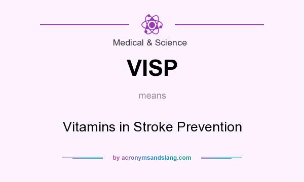 What does VISP mean? It stands for Vitamins in Stroke Prevention
