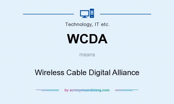 What does WCDA mean? It stands for Wireless Cable Digital Alliance