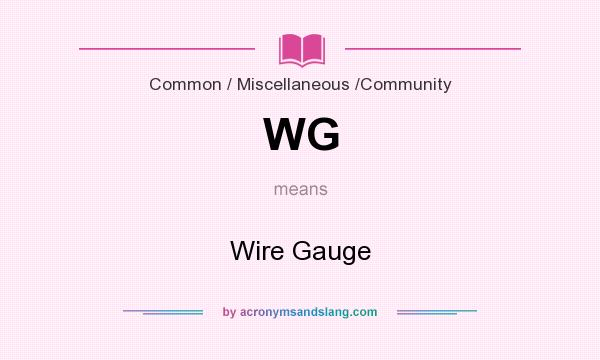 What does WG mean? It stands for Wire Gauge