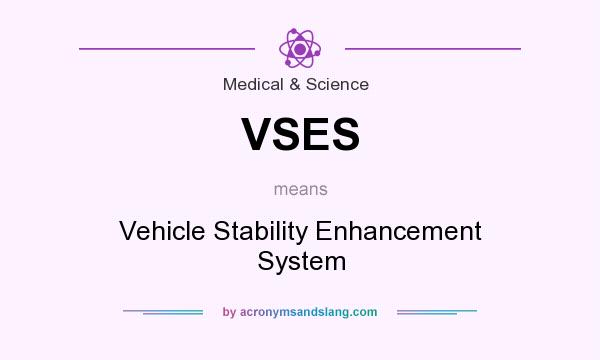 What does VSES mean? It stands for Vehicle Stability Enhancement System