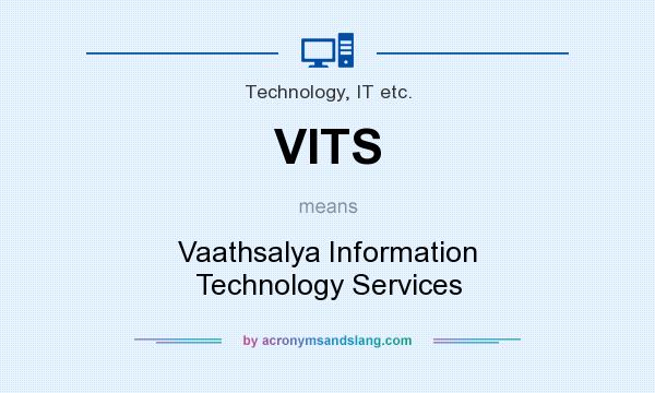 What does VITS mean? It stands for Vaathsalya Information Technology Services