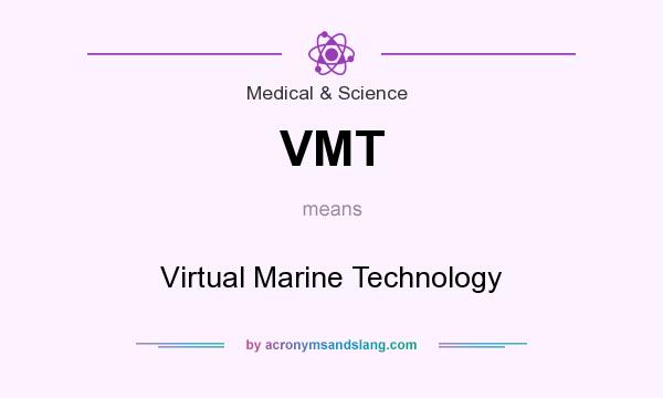 What does VMT mean? It stands for Virtual Marine Technology