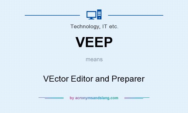 What does VEEP mean? It stands for VEctor Editor and Preparer