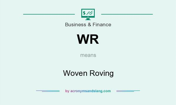 What does WR mean? It stands for Woven Roving