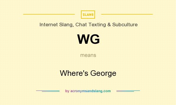 What does WG mean? It stands for Where`s George