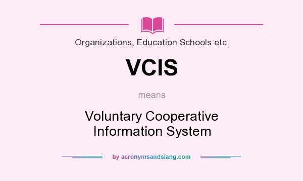 What does VCIS mean? It stands for Voluntary Cooperative Information System