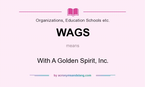 What does WAGS mean? It stands for With A Golden Spirit, Inc.