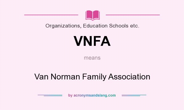 What does VNFA mean? It stands for Van Norman Family Association