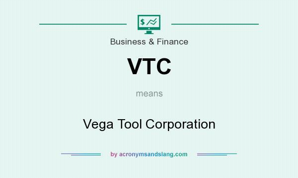 What does VTC mean? It stands for Vega Tool Corporation