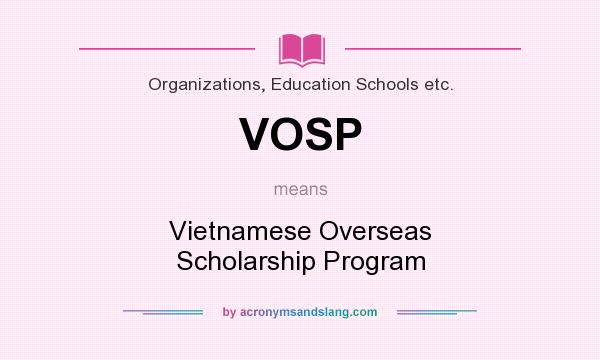 What does VOSP mean? It stands for Vietnamese Overseas Scholarship Program