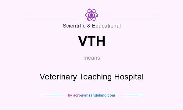 What does VTH mean? It stands for Veterinary Teaching Hospital