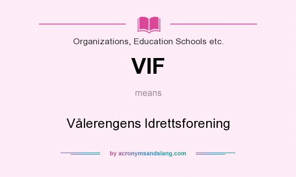 What does VIF mean? It stands for Vålerengens Idrettsforening