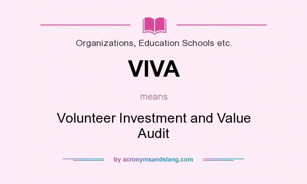 What does VIVA mean? It stands for Volunteer Investment and Value Audit