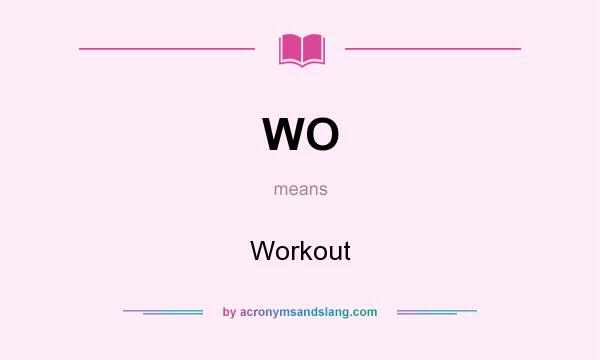What does WO mean? It stands for Workout
