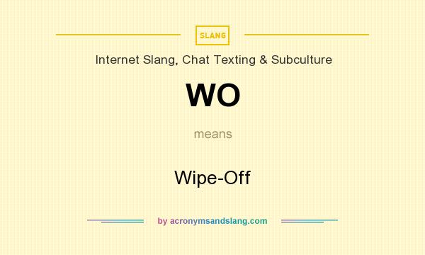 What does WO mean? It stands for Wipe-Off
