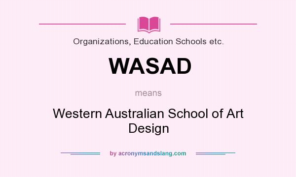 What does WASAD mean? It stands for Western Australian School of Art Design