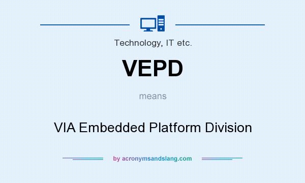 What does VEPD mean? It stands for VIA Embedded Platform Division