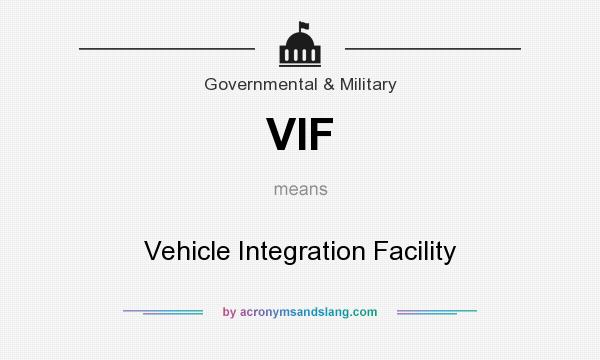 What does VIF mean? It stands for Vehicle Integration Facility