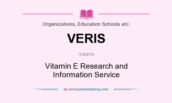 What does VERIS mean? It stands for Vitamin E Research and Information Service
