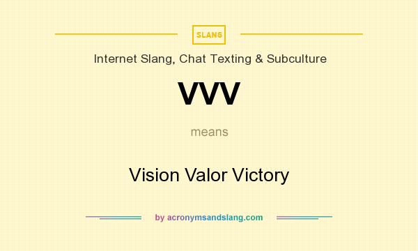 What does VVV mean? It stands for Vision Valor Victory