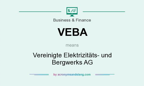 What does VEBA mean? It stands for Vereinigte Elektrizitäts- und Bergwerks AG