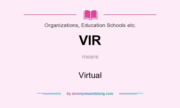 What does VIR mean? It stands for Virtual