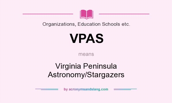 What does VPAS mean? It stands for Virginia Peninsula Astronomy/Stargazers