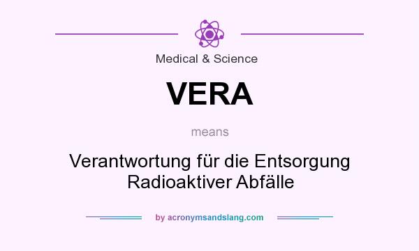 What does VERA mean? It stands for Verantwortung für die Entsorgung Radioaktiver Abfälle