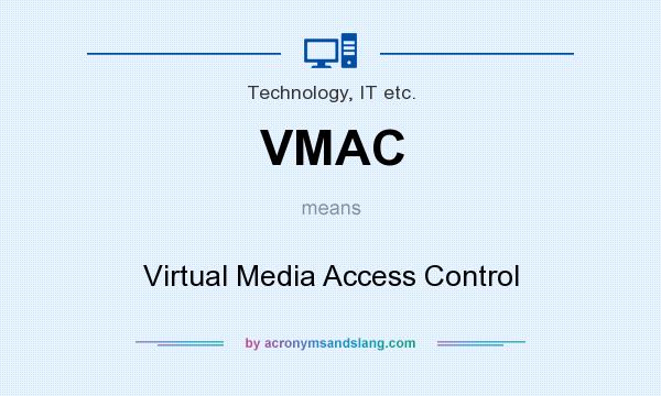 What does VMAC mean? It stands for Virtual Media Access Control
