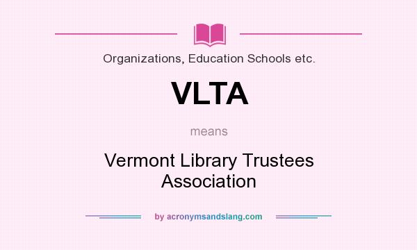 What does VLTA mean? It stands for Vermont Library Trustees Association