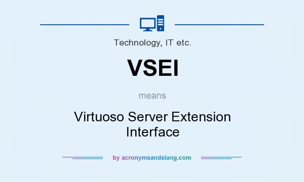 What does VSEI mean? It stands for Virtuoso Server Extension Interface
