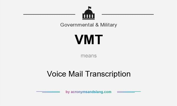 What does VMT mean? It stands for Voice Mail Transcription